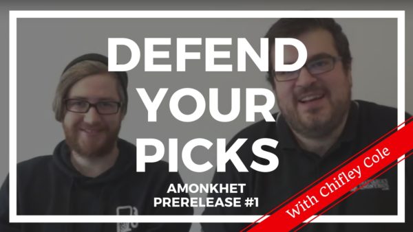 Defend Your Picks: Chifley Cole – Amonkhet Prerelease #1