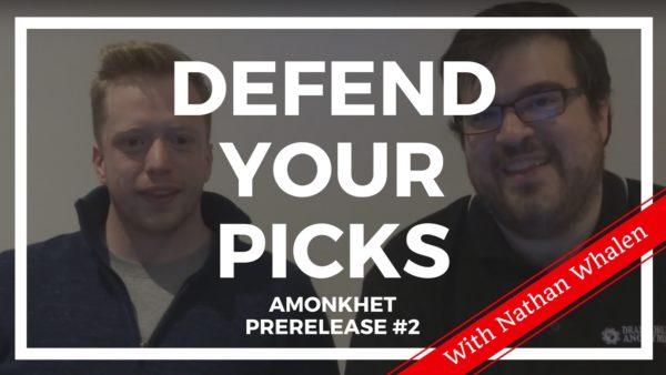 Defend Your Picks: Nathan Whalen – Amonkhet Prerelease #2