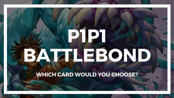 P1P1 Battlebond is up! Get picking!