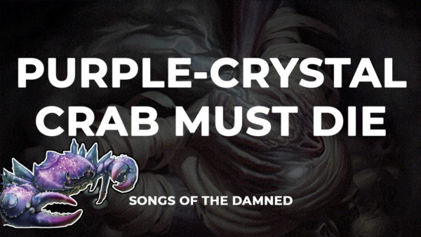 Songs of the Damned: Purple-Crystal Crab must die