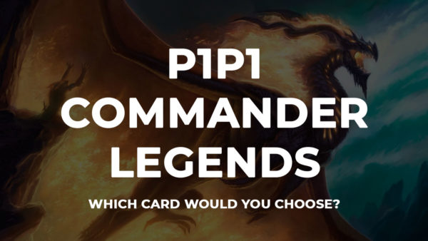 P1P1 Commander Legends is up! Get picking!