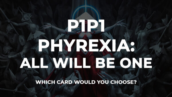 P1P1 The Phyrexia: All Will Be One is up! Get picking!